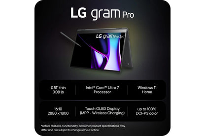 16T90SPKAAB6U1 LG gram Pro 16 Inch OLED 2-in-1 Thin and Lightweight Laptop, Intel® Evo™ Edition - AI-enabled Intel® Core™ Ultra 7 processor, Windows 11 Home, 16GB RAM, 1TB SSD, Black