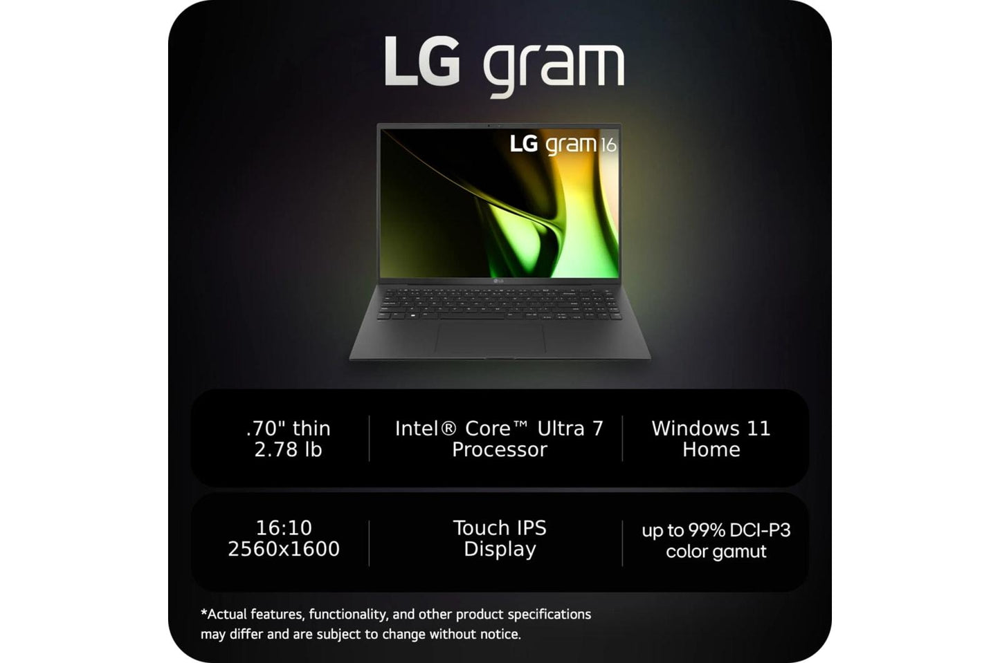 16Z90SHADB9U1 LG gram 16 Inch Lightweight Laptop, Intel® Evo™ Edition - AI-enabled Intel® Core™ Ultra 7 processor, Windows 11 Home, 32GB RAM, 2TB (1TB x 2) SSD, Black