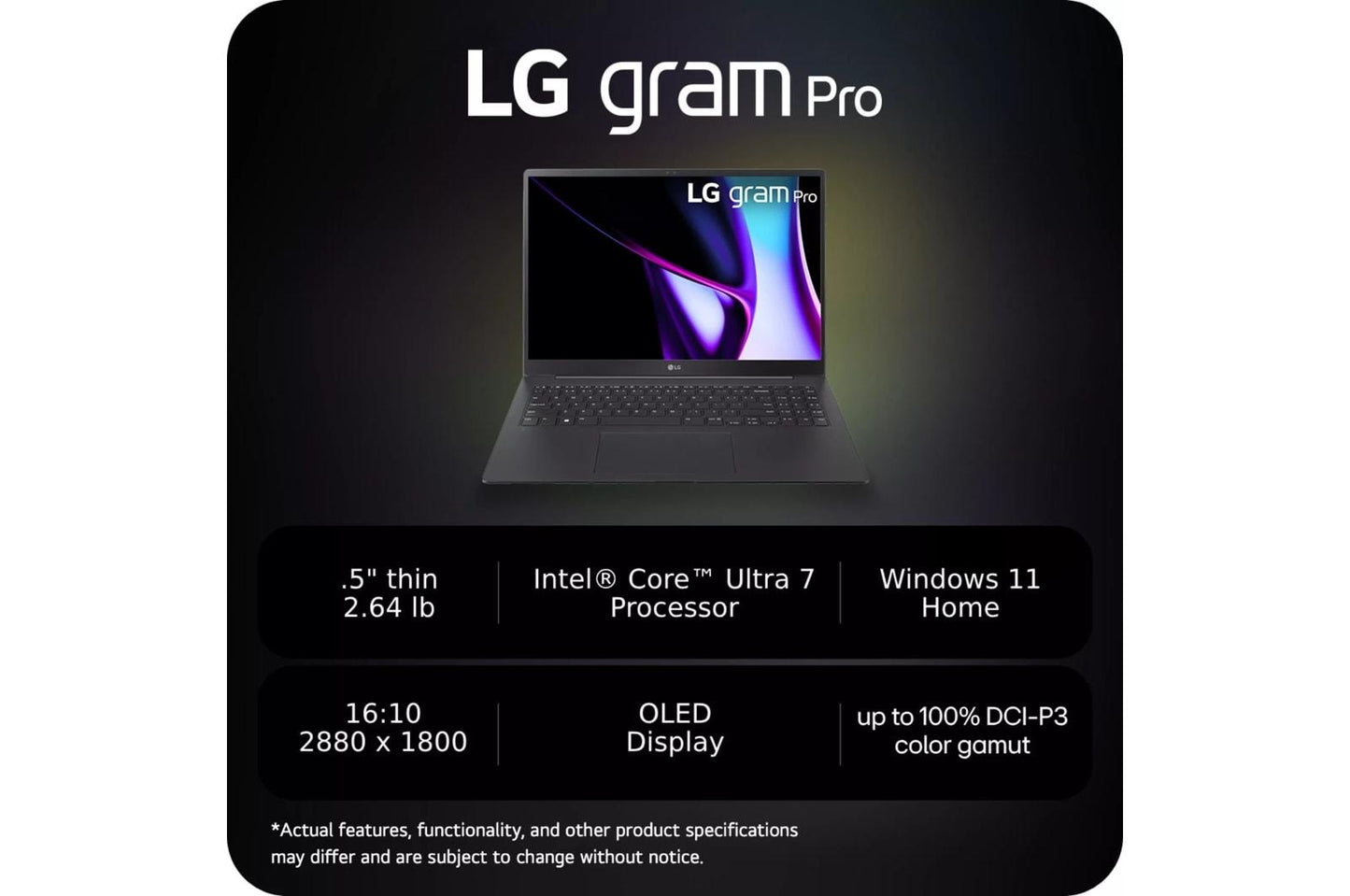 16Z90SPKADB8U1 LG gram Pro 16 Inch OLED Thin and Lightweight Laptop, Intel® Evo™ Edition - AI-enabled Intel® Core™ Ultra 7 processor, Windows 11 Home, 32GB RAM, 1TB SSD, Black